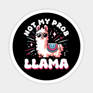 not my prob llama Magnet